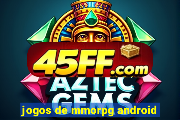 jogos de mmorpg android
